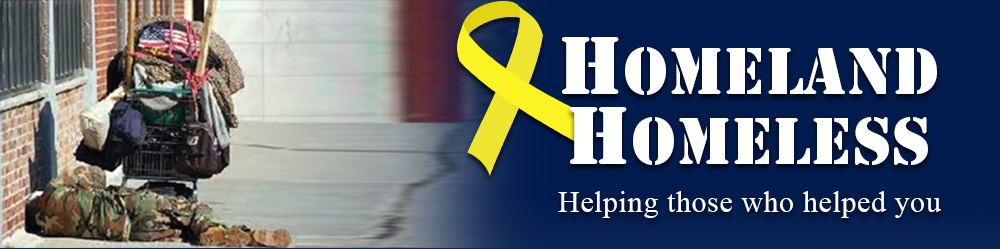 Homeland Homeless — Helping Those Who Helped You